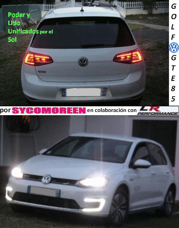 Volkswagen Golf 7 GTE 85 PLUS : Grande Turismo Etanol'85 con Poder y Litio Unificados por el Sol, desarrollado por SYCOMOREEN, con la colaboración de LR PERFORMANCE